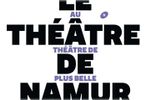 Joyeuse la couleur de la nouvelle saison du Théâtre de Namur